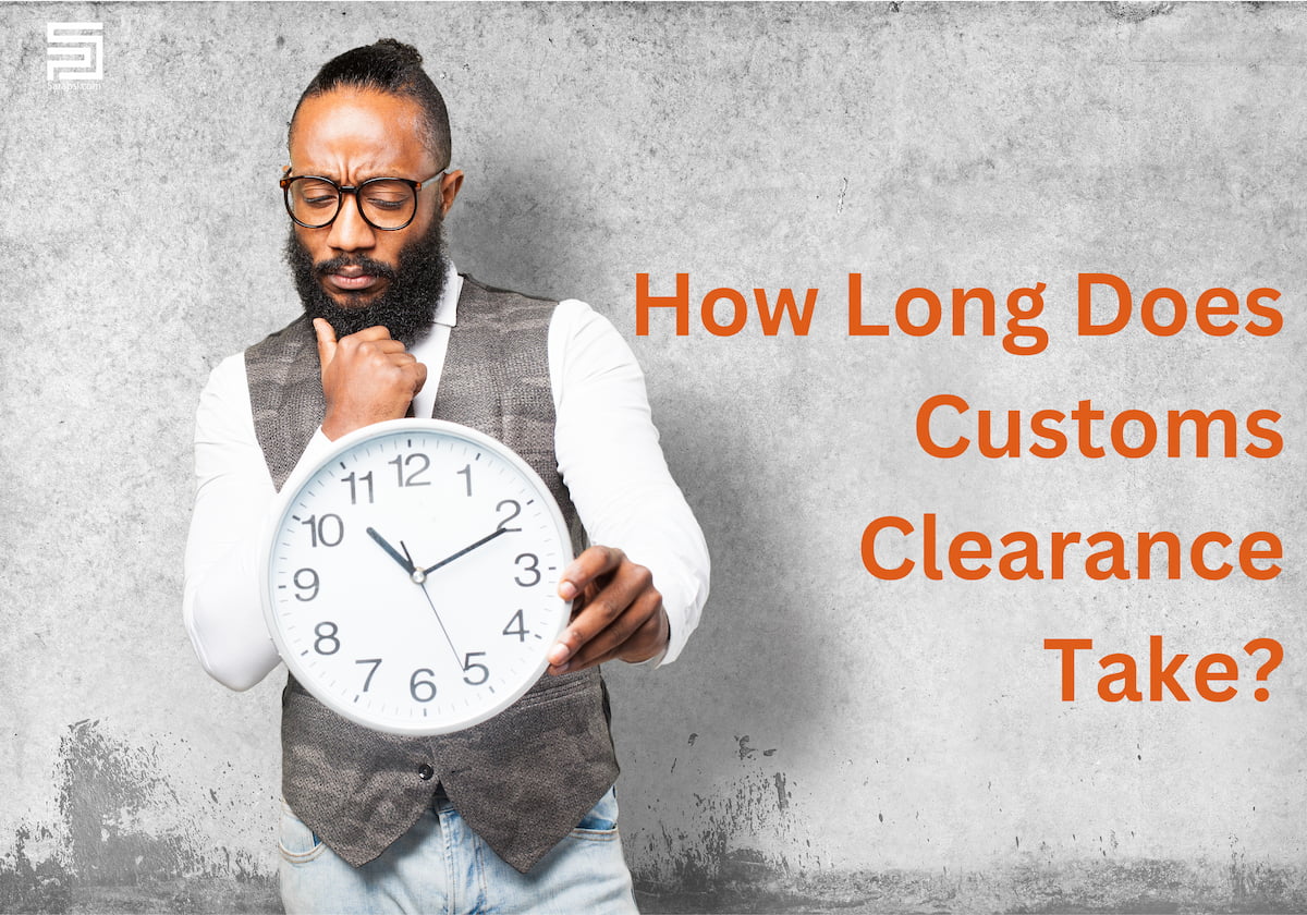 how long does customs clearance take